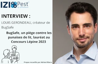 Interview Louis Gerondeau, créateur de BugSafe - IZIPest